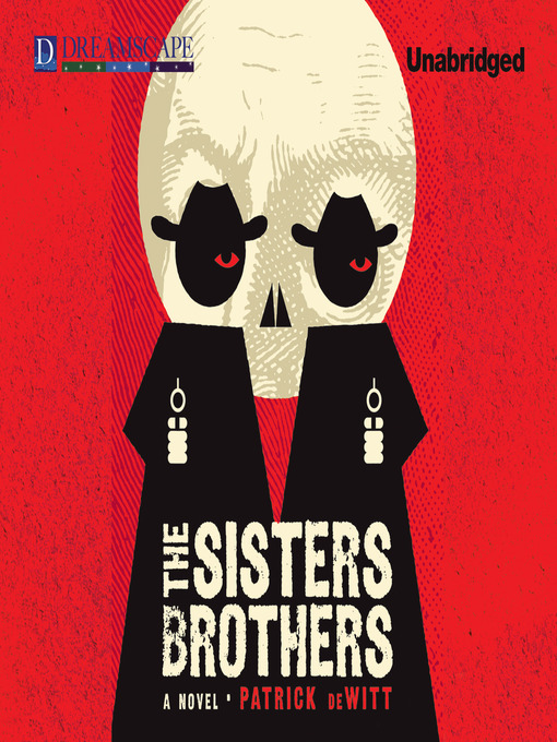 Détails du titre pour The Sisters Brothers par Patrick deWitt - Liste d'attente
